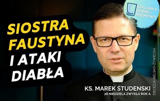 Rozważania na niedzielę: siostra Faustyna i ataki diabła