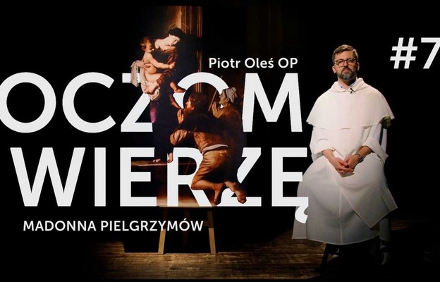 Seria „Oczom wierzę – Caravaggio”: Madonna pielgrzymów