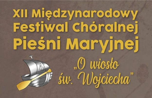 XII Międzynarodowy Festiwal Chóralnej Pieśni Maryjnej „O wiosło św. Wojciecha”