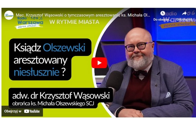 Mec. Krzysztof Wąsowski o tymczasowym aresztowaniu ks. Michała Olszewskiego