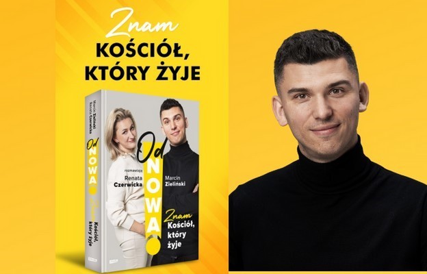 Marcin Zieliński: Znam Kościół, który żyje