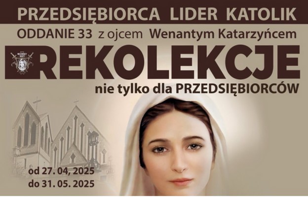 Duchowa strategia dla liderów biznesu - Rekolekcje z Maryją i o. Wenantym Katarzyńcem